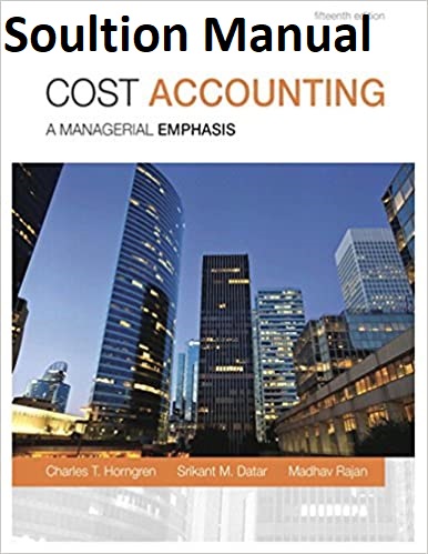 [Soultion Manual] Cost Accounting : A Managerial Emphasis (15th Edition) BY Horngren - Word